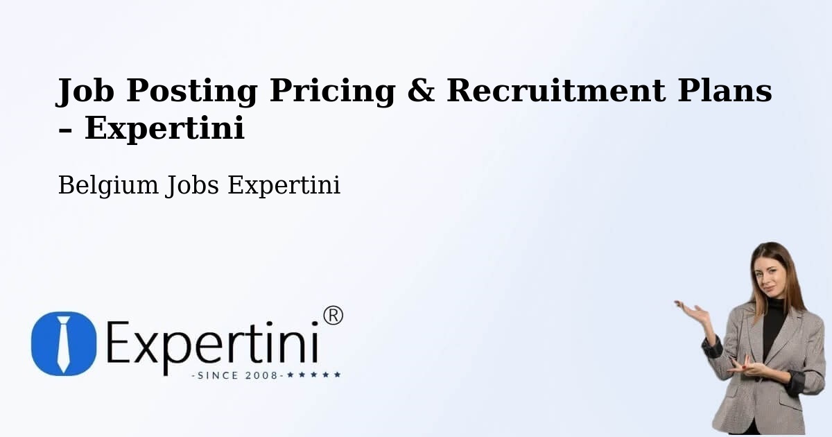 Job Posting Pricing & Recruitment Plans – Schoten - Schoten, Belgium Jobs Expertini